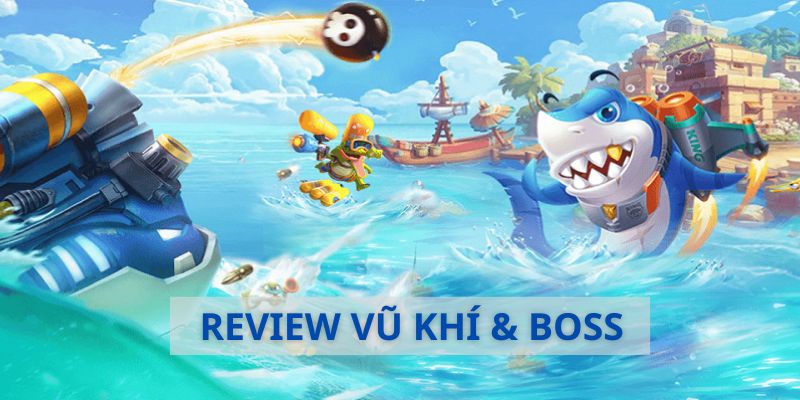 Game bắn cá ăn xu Ok9 sở hữu vũ khí tối tân và giàn boss khủng